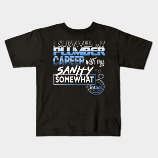 I Survived My Plumber Career With My Sanity Intact Kids T-Shirt